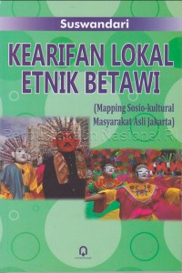 Kearifan Lokal Etnik Betawi: Mapping Sosio-Kultural Masyarakat Asli Jakarta