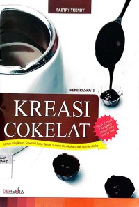 Kreasi Cokelat: Untuk Bingkisan, Suvenir Ulang Tahun, Suvenir Pernikahan dan Garnish Cake