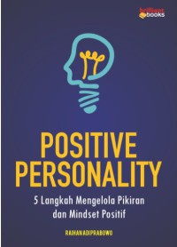 Positive Personality: 5 Langkah Mengelola Pikiran dan Mindset Positif