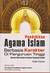 Pendidikan Agama Islam Berbasis Karakter di Perguruan Tinggi: Disertai Buku Panduan Praktikum Pengamalan Ibadah