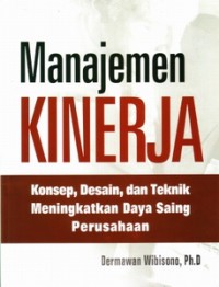 Manajemen Kinerja : Konsep, Desain dan Teknik Meningkatkan Daya Saing Perusahaan