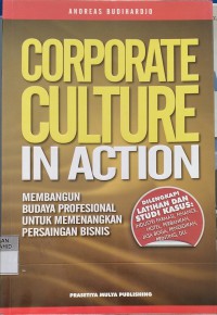 Image of Corporate Culture In Action: Membangun Budaya Profesional untuk Memenangkan Persaingan Bisnis