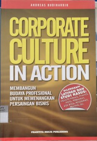 Corporate Culture In Action: Membangun Budaya Profesional untuk Memenangkan Persaingan Bisnis