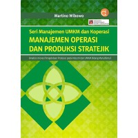 Image of Manajemen Operasi dan Produksi Stratejik: Analisis Inovasi Pengelolaan Produksi pada Industri dan UMKM Bidang Manufaktur