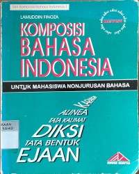 Komposisi Bahasa Indonesia : Untuk Mahasiswa Non Jurusan Bahasa