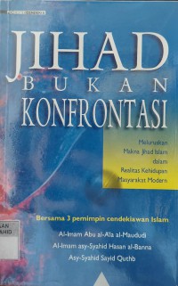 Jihad Bukan Konfrontasi: Meluruskan Makna Jihad Islam dalam Realitas Kehidupan Masyarakat Modern