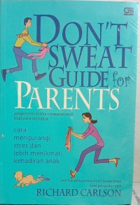 Don't Sweat Guide for Parents: Jangan Meributkan Masalah Kecil buat Para Orang Tua