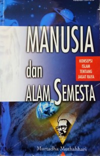 Manusia dan Alam Semesta: Konsepsi Islam tentang Jagad Raya