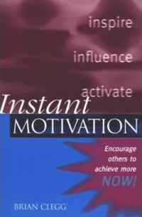 Instant Motivation: 79 Cara Instan Menumbuhkan Motivasi