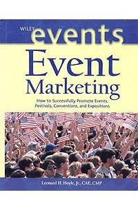 Event Marketing : How To Successfully Promote Events, Festivals, Conventions And Expositions