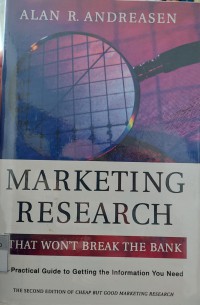 Marketing Research : A Practical Guide to Getting The Information You Need