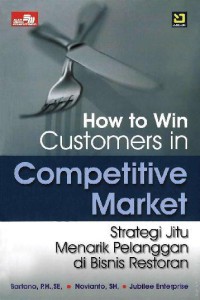 How To Win Customers In Competitive Market : Strategi Jitu Menarik Pelanggan di Bisnis Restoran