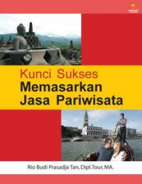 Kunci Sukses Memasarkan Jasa Pariwisata