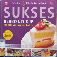 Sukses Berbisnis Kue: Panduan Lengkap dan Praktis