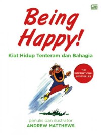 Being Happy!: Kiat Hidup Tenteram dan Bahagia