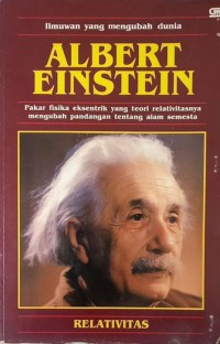 Albert Einsten : Pakar fisika eksentrik yang teori relativitasnya mengubah pandangan tentang alam semesta