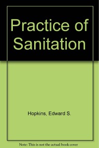 The Practice of Sanitation : In Its Relation to The Environment