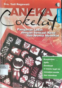 Aneka Cokelat : Panganan Lezat dengan Sensasi Rasa dan Aroma Memikat