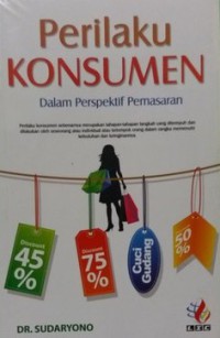 Perilaku Konsumen : dalam Perpektif Pemasaran