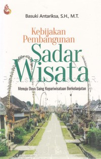 Kebijakan Pembangunan Sadar Wisata: Menuju Daya Saing Kepariwisataan Berkelanjutan