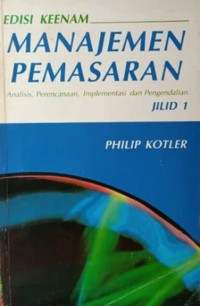 Manajemen Pemasaran : Analisis, Perencanaan, Implementasi Dan Pengendalian Jilid 1