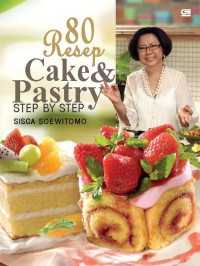 80 Resep Cake dan Pastry : Step by Step