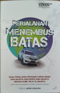 Perjalanan Menembus Batas : Kisah Perjalanan Sepasang Kakek-Nenek dari Jakarta-Asia-Eropa-Asia-Jakarta dengan Mobil Pelat B, Jakarta