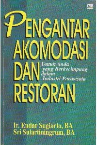 Pengantar Akomodasi dan Restoran: untuk Anda yang Berkecimpung dalam Industri Pariwisata