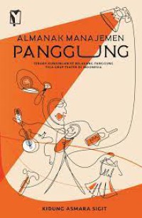 Almanak Manajemen Panggung: Sebuah Kunjungan Ke Belakang Panggung Tiga Grup Teater Di Indonesia