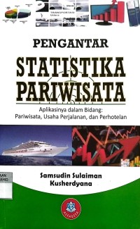 Pengantar Statistika Pariwisata : Aplikasinya dalam Bidang Pariwisata, Usaha Perjalanan, dan Perhotelan