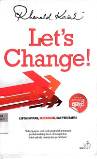 Lets Change: Kepemimpinan, Keberanian dan Perubahan