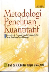 Metode Penelitian Kuantitatif : Komunikasi, Ekonomi, dan Kebijakan Publik Serta Ilmu-ilmu Sosial Lainnya