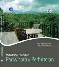 Metodologi Penelitian : Pariwisata dan Perhotelan (Dilengkapi Studi Kasus Penelitian dan Pembahasan)