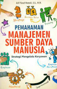 Pemahaman Manajemen sumber daya manusia strategi mengelola karyawan