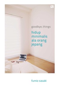 Goodbye, things Hidup minimalis ala orang jepang