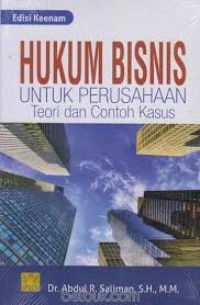 Hukum Bisnis Untuk Perusahaan : Teori dan Contoh Kasus