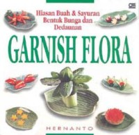 Image of Garnish Flora: Hiasan Buah dan Sayuran Bentuk Bunga dan Dedaunan