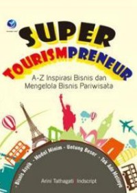 Image of Super Tourismpreneur: A-Z Inspirasi Bisnis dan Mengelola Bisnis Pariwisata