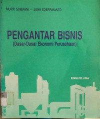 Image of Pengantar Bisnis : Dasar-dasar Ekonomi Perusahaan