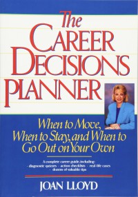 Image of The Career Decisions Planner : When To Move, When To Stay, And When To Go Out On Your Own
