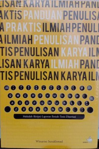 Image of Panduan Praktis Penulisan Karya Ilmiah : Makalah, Skripsi, Laporan Ilmiah, Tesis, Disertasi