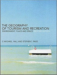 Image of The Geography of Tourism and Recreation: Environment, Place and Space