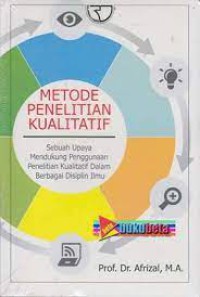 Image of Metode Penelitian Kualitatif: Sebuah Upaya Mendukung Penggunaan Penelitian Kualitatif dalam Berbagai Disiplin Ilmu