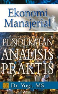 Image of Ekonomi Manajerial : Pendekatan Analisis Praktis
