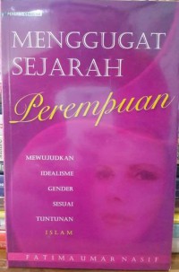 Image of Menggugat Sejarah Perempuan : Mewujudkan Idealisme Gender Sesuai Tuntunan Islam