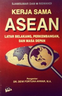 Image of Kerjasama ASEAN: Latar Belakang, Perkembangan dan Masa Depan