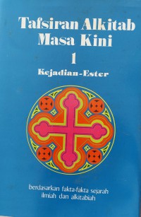 Image of Tafsiran Alkitab Masa Kini 1 Kejadian-Ester : Berdasarkan Fakta-fakta Sejarah Ilmiah dan Alkitabiah