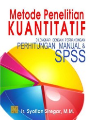 Image of Metode Penelitian Kuantitatif: Dilengkapi Perbandingan Perhitungan Manual dan SPSS