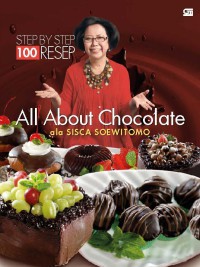 Image of Step By Step: 100 Resep All About Chocolate ala Sisca Soewitomo