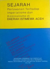 Image of Sejarah : Perlawanan Terhadap Imperialisme dan Kolonialisme di Daerah Istimewa Aceh